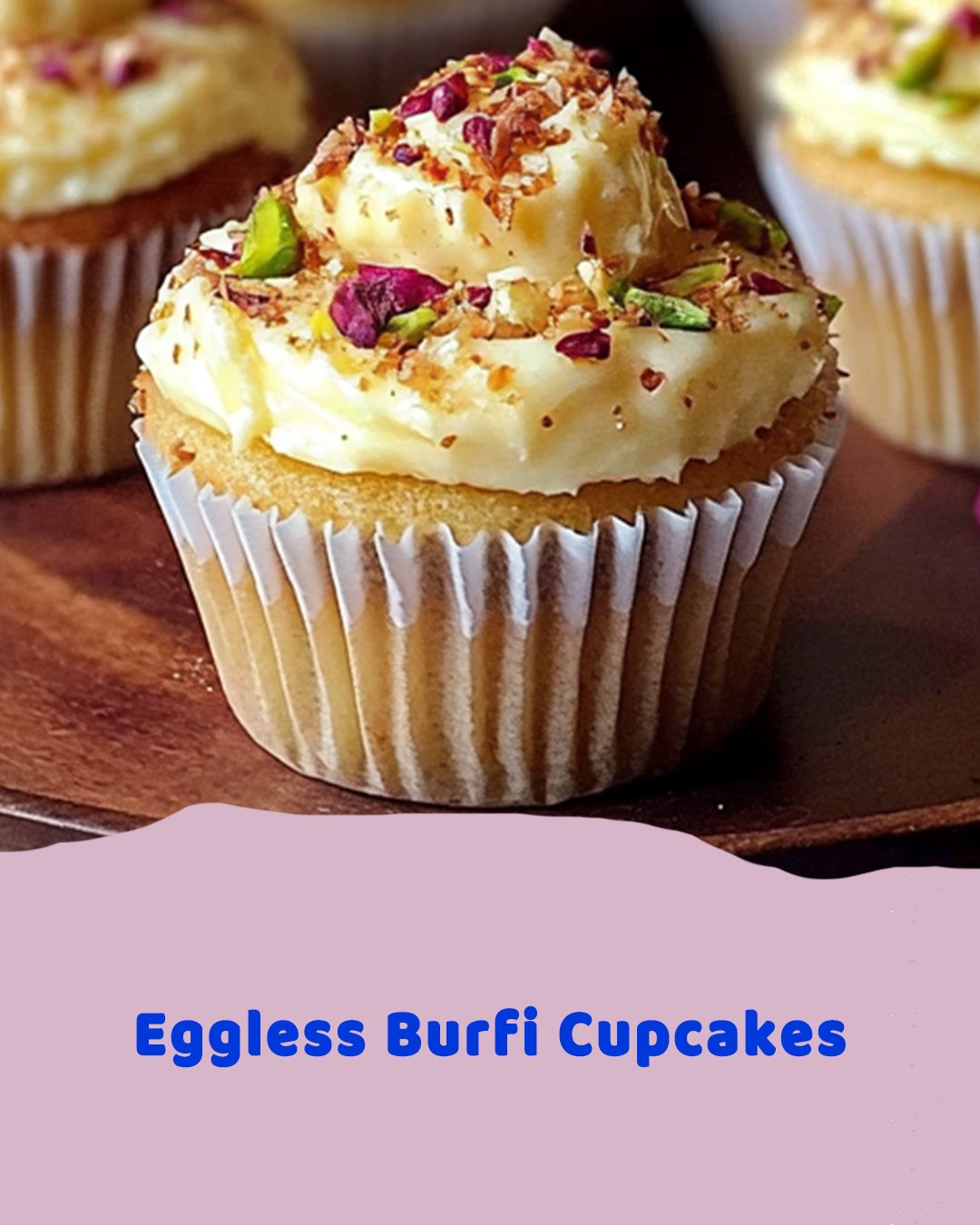 Eggless Burfi Cupcakes