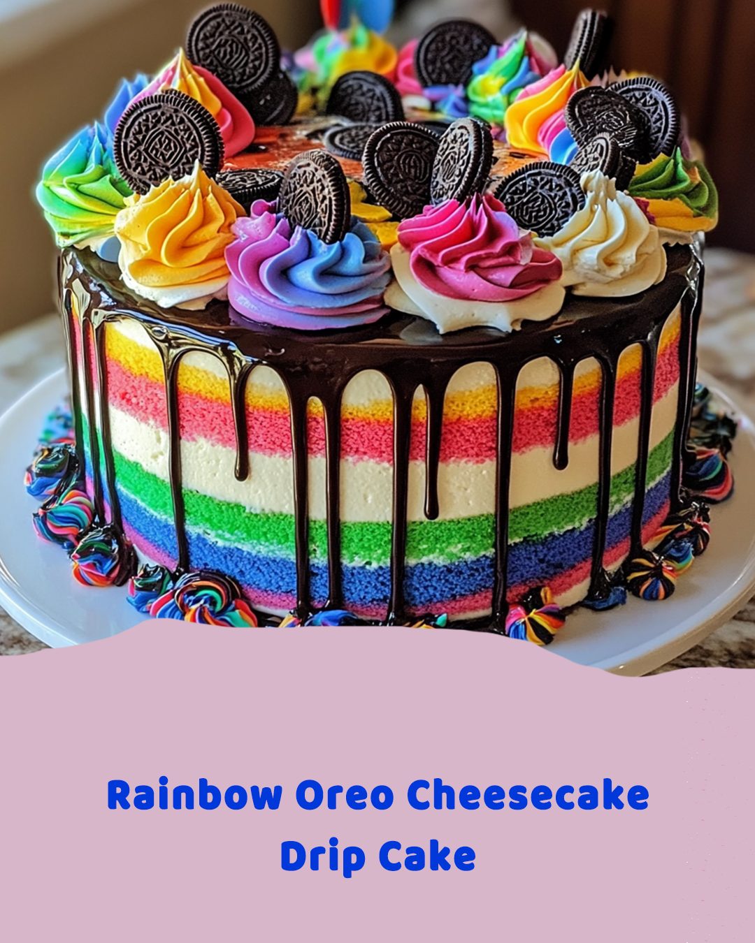 Rainbow Oreo Cheesecake Drip Cake