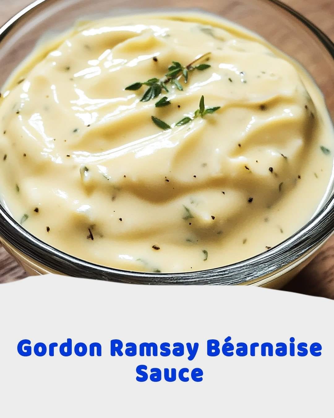 Gordon Ramsay Béarnaise Sauce