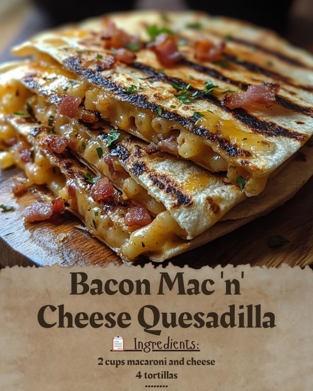 Bacon Mac ‘n’ Cheese Quesadilla