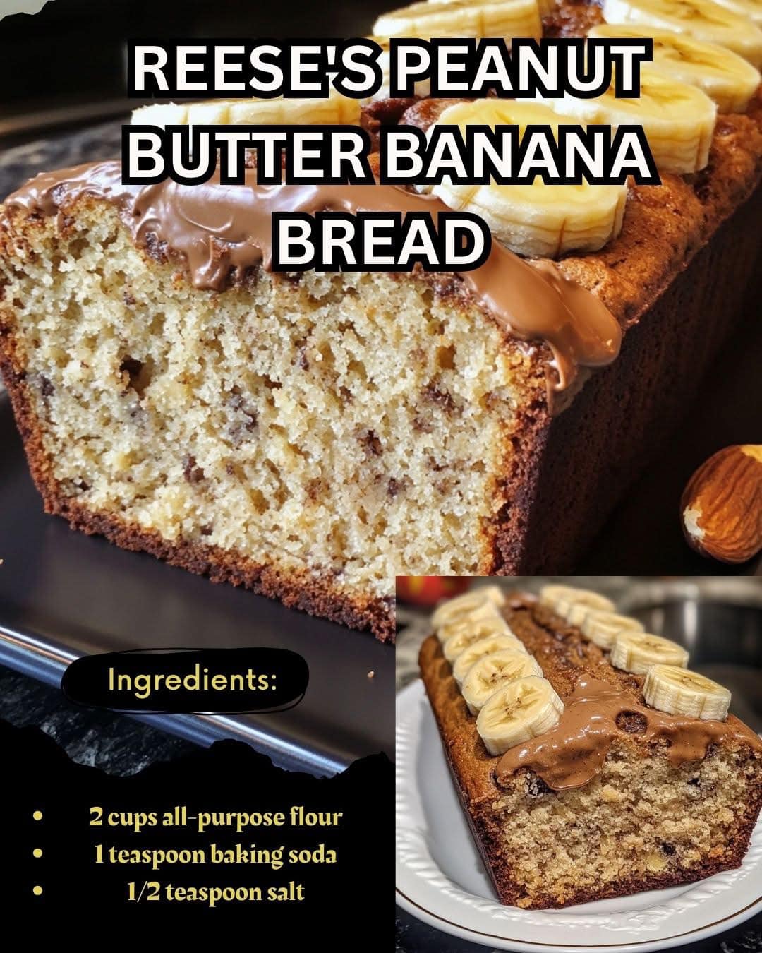 REESE’S PEANUT BUTTER BANANA BREAD 