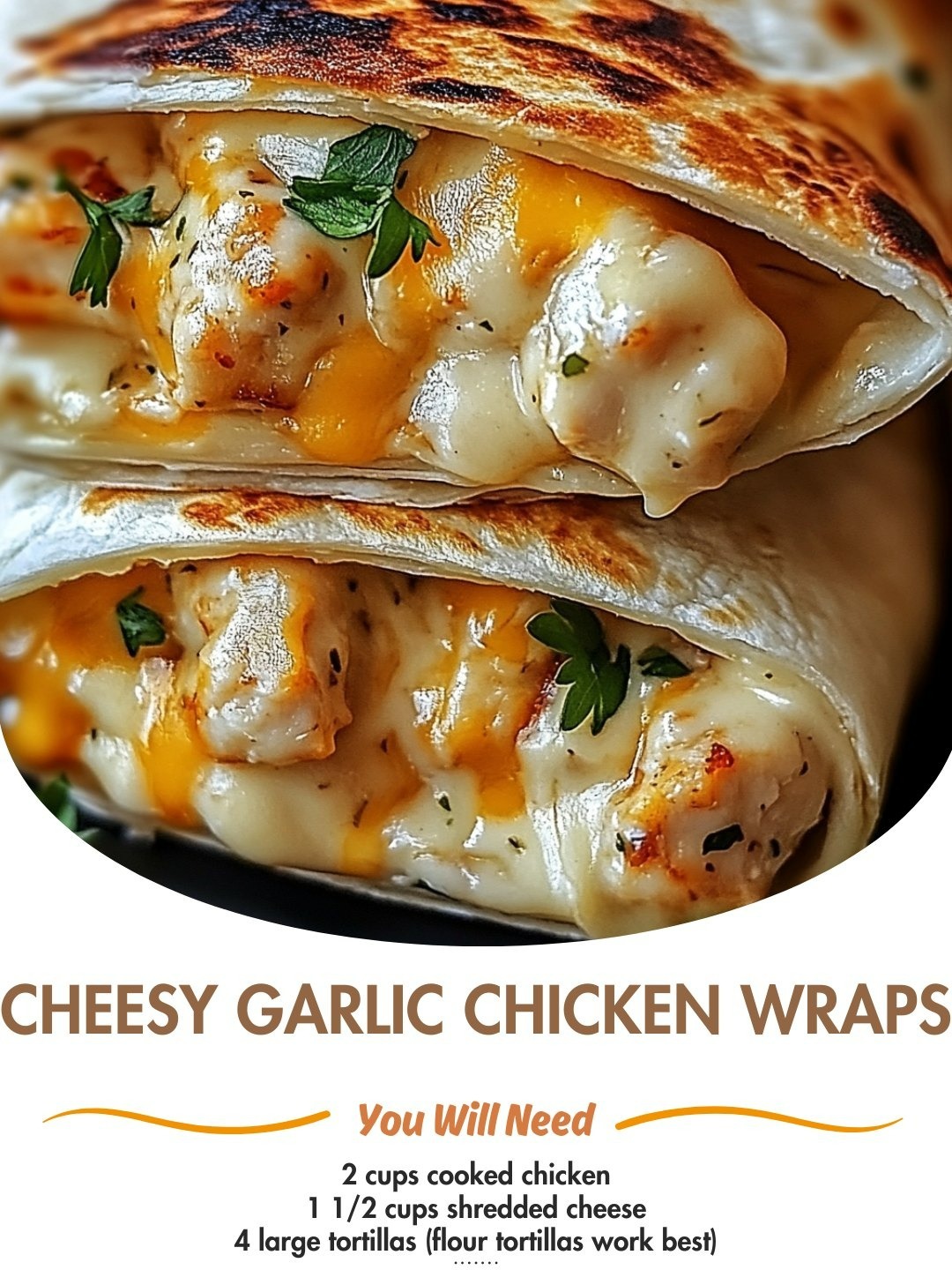 Cheesy Garlic Chicken Wraps