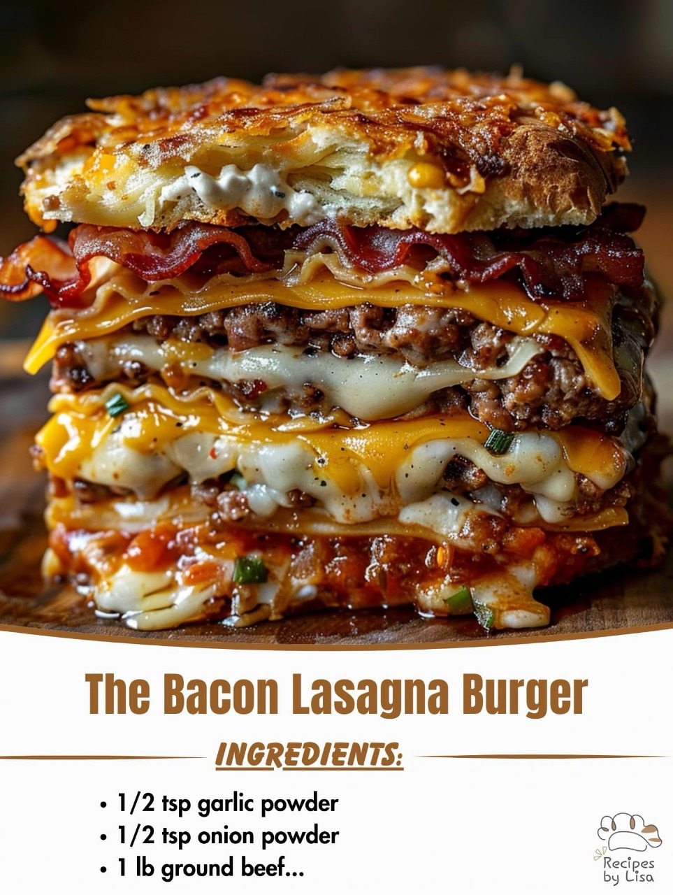 The Bacon Lasagna Burger Recipe