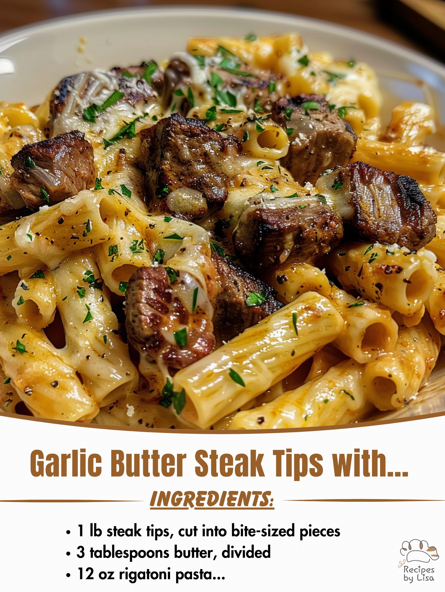  Garlic Butter Steak Tips with Cheesy Rigatoni 