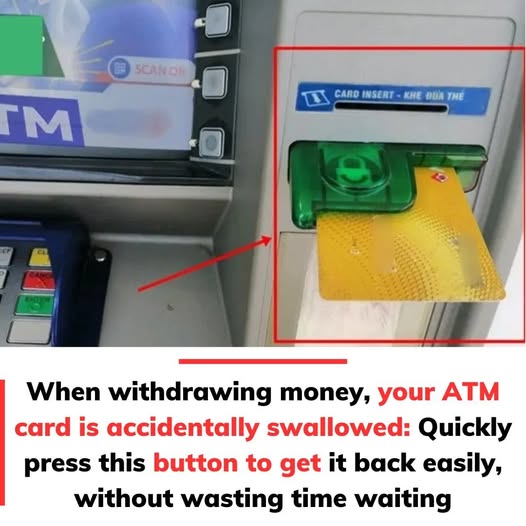 When withdrawing money, your ATM card is accidentally swallowed