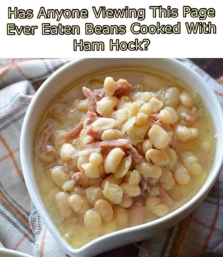 WOULD YOU EAT THIS WHITE BEAN AND HAM HOCK SOUP !?