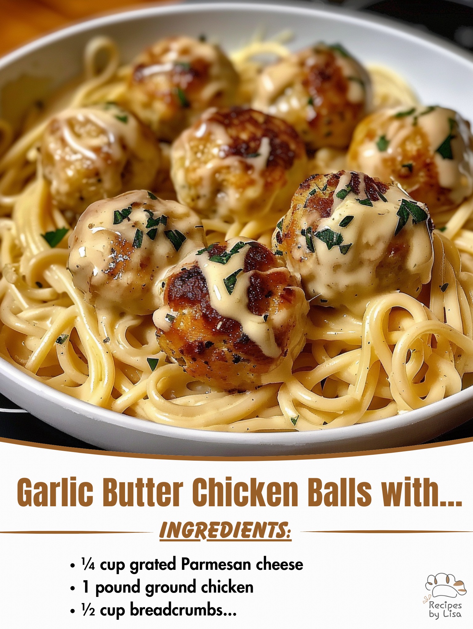 Garlic Butter Chicken Balls with Creamy Parmesan Pasta 