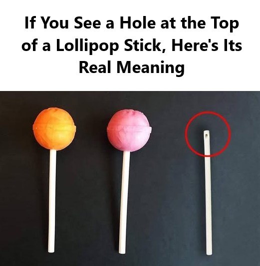 If You See a Hole at the Top of a Lollipop Stick, Here’s Its Real Meaning