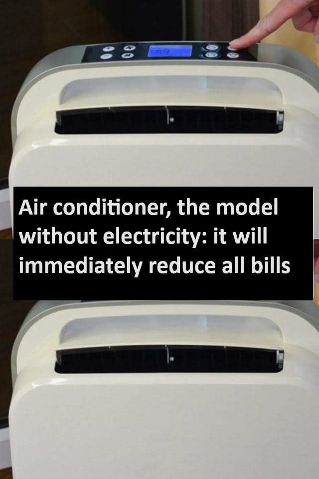 Air conditioner, the model without electricity: it will immediately reduce all bills