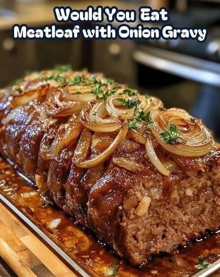  Savory Meatloaf with Caramelized Onion Gravy 