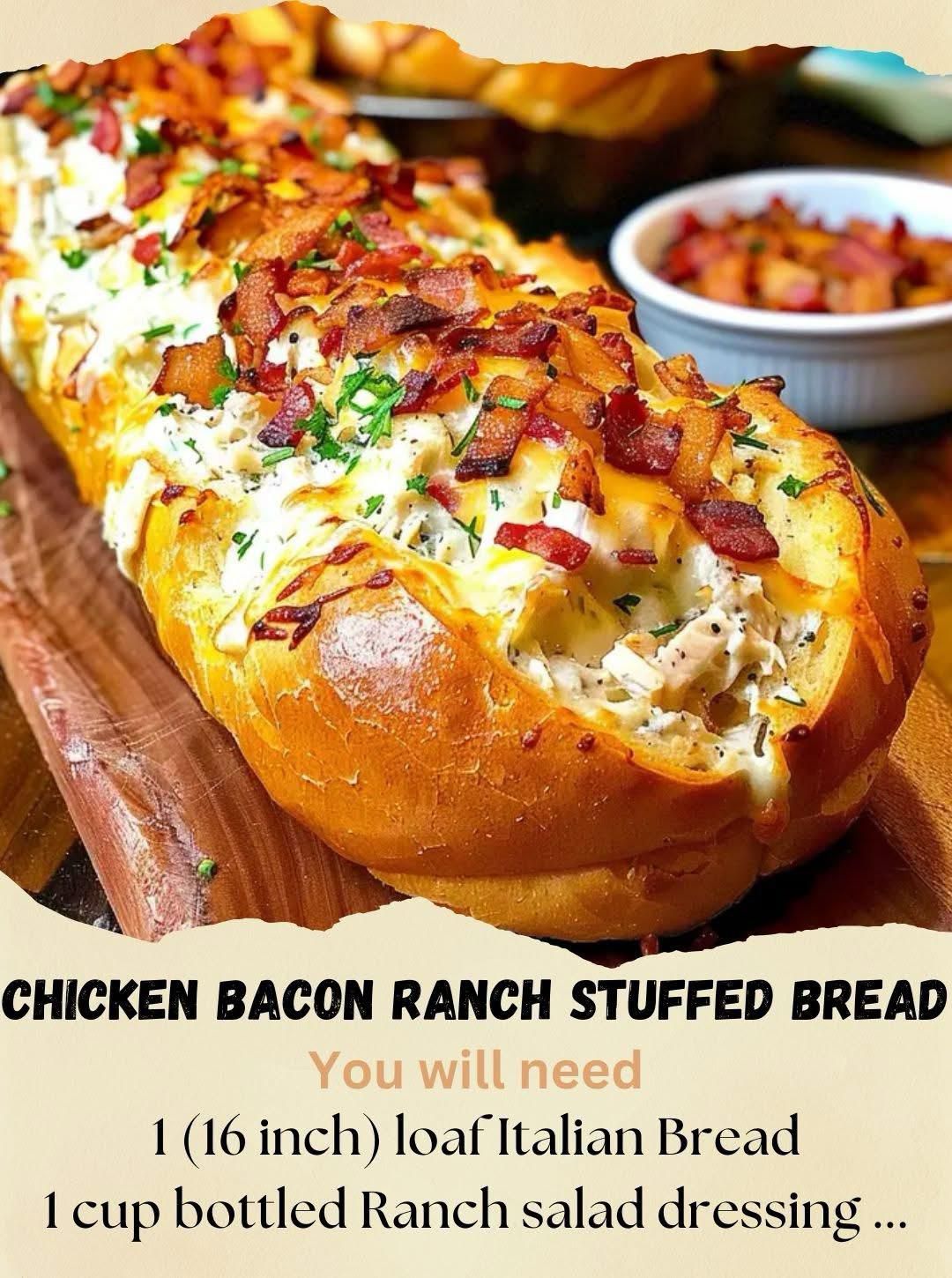  Chicken Bacon Ranch Stuffed Bread – The Ultimate Comfort Food! 