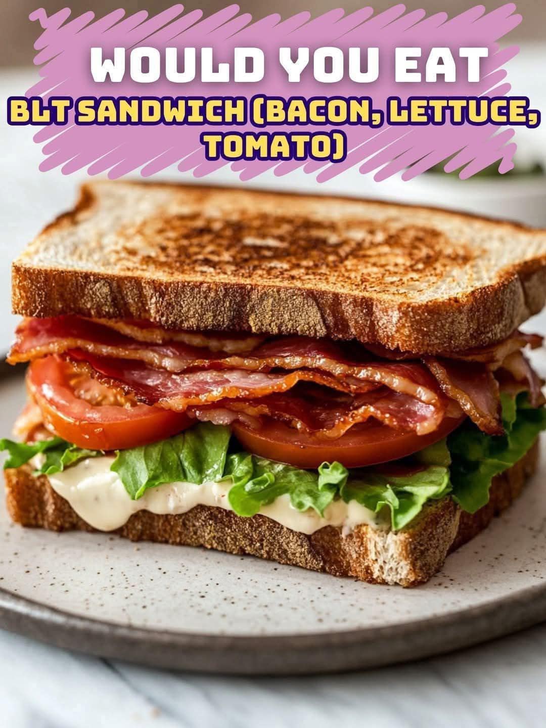 BLT Sandwich (Bacon, Lettuce, Tomato)